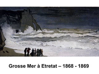 Grosse Mer à Etretat – 1868 - 1869
 