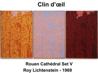 Rouen Cathédral Set V
Roy Lichtenstein - 1969
Clin d’œil
 