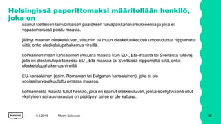 Helsingissä paperittomaksi määritellään henkilö,
joka on
saanut kielteisen lainvoimaisen päätöksen turvapaikkahakemukseens...