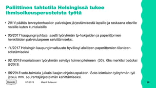 Poliittinen tahtotila Helsingissä tukee
ihmisoikeusperusteista työtä
• 2014 päätös terveydenhuollon palvelujen järjestämis...