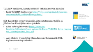 TUKENA-hankkeen Nuoret Suomessa –ryhmän nuorten ajatuksia
• Lisää TUKENA-hankkeesta: https://www.sos-lapsikyla.fi/tyomme-
...