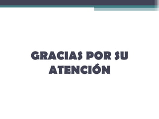 GRACIAS POR SU
  ATENCIÓN
 