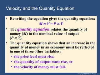 Velocity and the Quantity Equation <ul><li>Rewriting the equation gives the quantity equation: </li></ul><ul><li>M      V...