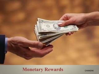 Monetary Rewards CHANDNI
 