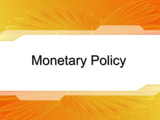 Monetary Policy 