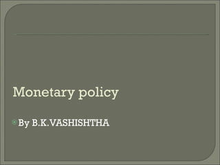 Monetary policy  ,[object Object]
