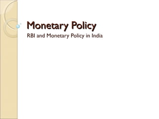 Monetary Policy RBI and Monetary Policy in India 