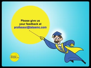 Please give us
your feedback at
professor@tataamc.com

 