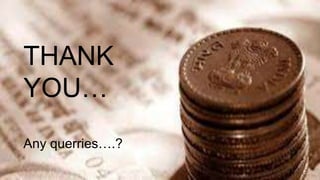 THANK
YOU…
Any querries….?
 