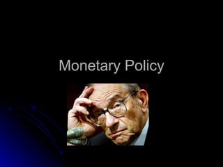 Monetary PolicyMonetary Policy
 