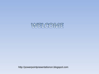 http://powerpointpresentationon.blogspot.com 