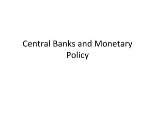 Central Banks and Monetary Policy 