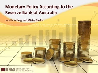 Monetary Policy According to the Reserve Bank of Australia Jonathon Flegg and MiekeKlanker 