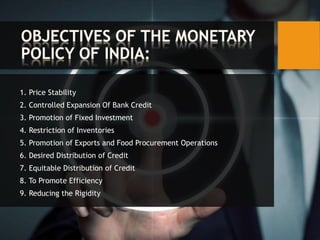 1. Price Stability
2. Controlled Expansion Of Bank Credit
3. Promotion of Fixed Investment
4. Restriction of Inventories
5. Promotion of Exports and Food Procurement Operations
6. Desired Distribution of Credit
7. Equitable Distribution of Credit
8. To Promote Efficiency
9. Reducing the Rigidity
 