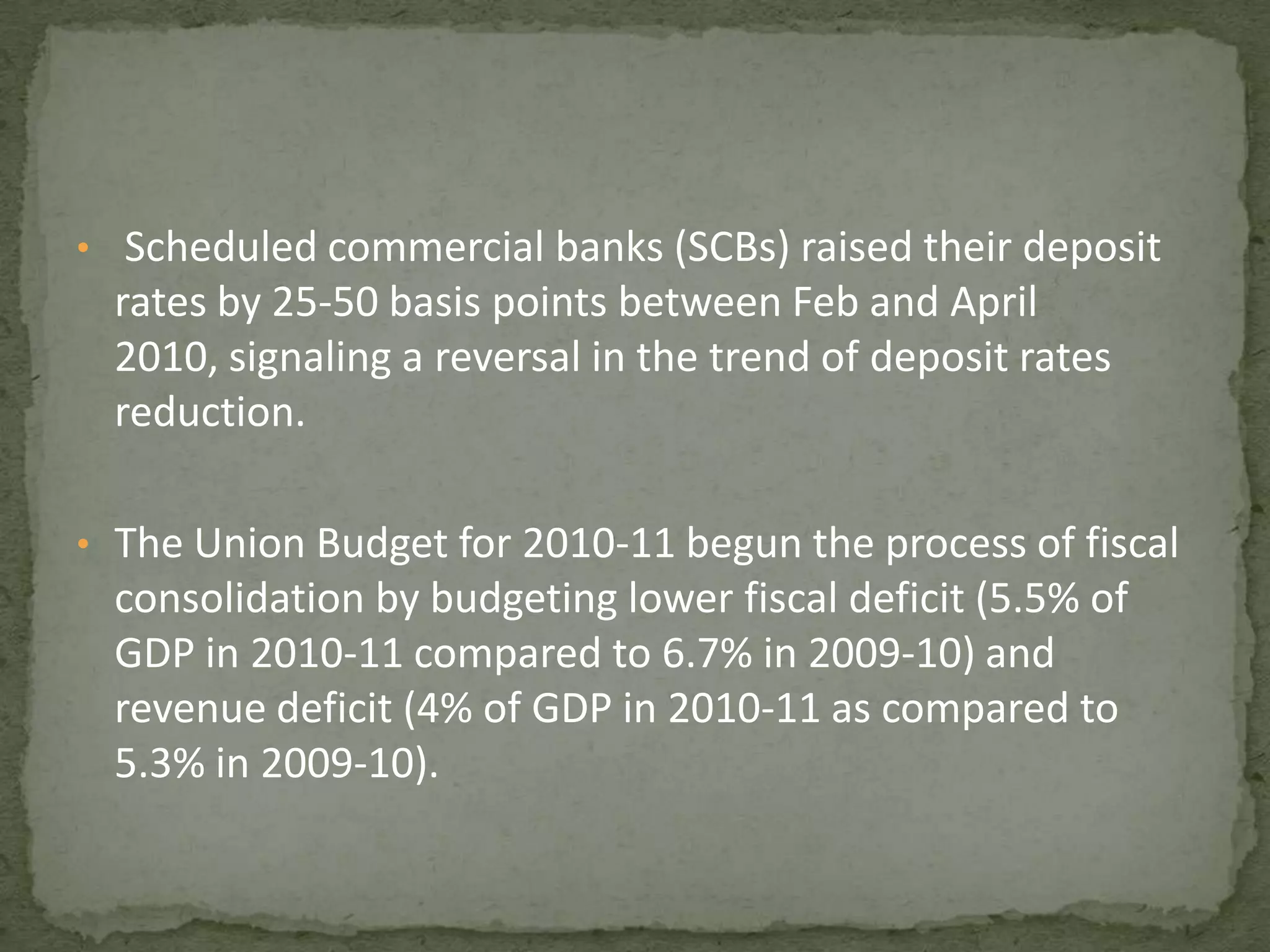  Scheduled commercial banks (SCBs) raised their deposit rates by 25-50 basis points between Feb and April 2010, signaling a reversal in the trend of deposit rates reduction.