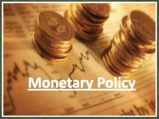 Monetary Policy  