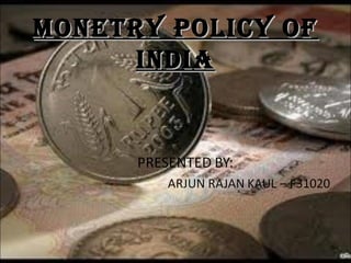 MONETRY POLICY OF
INDIA

 