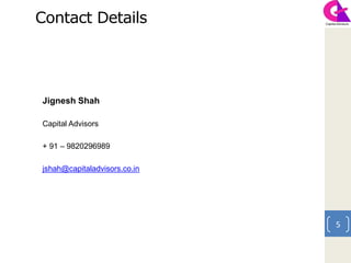 5
Jignesh Shah
Capital Advisors
+ 91 – 9820296989
jshah@capitaladvisors.co.in
Contact Details
 