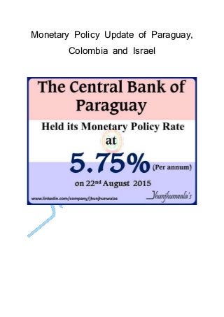 Monetary Policy Update of Paraguay,
Colombia and Israel
 