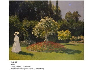 MONET
1867
Oil on canvas, 82 x 101 cm
The State Hermitage Museum, St Petersburg
 