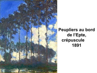 Peupliers au bord
    de l’Epte,
 crépuscule
      1891
 