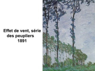Effet de vent, série
 des peupliers
       1891
 