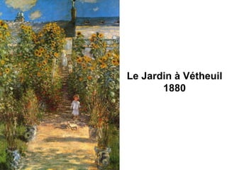 Le Jardin à Vétheuil
       1880
 
