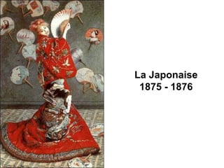 La Japonaise
 1875 - 1876
 