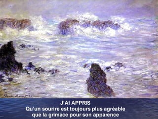 J’AI APPRIS Qu’un sourire est toujours plus agréable que la grimace pour son apparence 