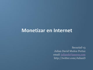 Securinf v3
 Julian David Muñoz Pertuz
email: juliand@laneros.com
 http://twitter.com/JulianD
 