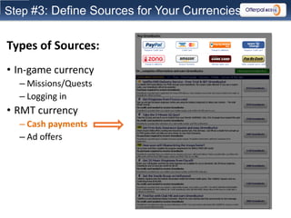 Step #3: Define Sources for Your Currencies


Types of Sources:
• In-game currency
  – Missions/Quests
  – Logging in
• RM...