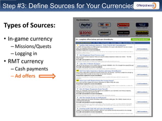 Step #3: Define Sources for Your Currencies


Types of Sources:
• In-game currency
  – Missions/Quests
  – Logging in
• RM...