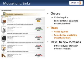 Mousehunt: Sinks

                                     Social websites
                   • Cheese          MMOGs
        ...