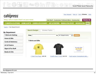 Social Media Social Networks




    laurelpapworth.com
Wednesday, 7 April 2010                                  42
 