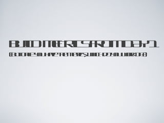 BUILD METRICS FROM DAY 1 (But once you have the metrics, which do you work on?) 