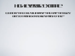 high leverage example What one thing could you improve that’d have the biggest effect on profit for the longest period of time? 
