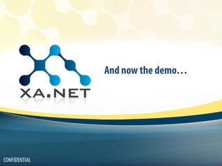 And now the demo…




 CONFIDENTIAL
Confidential
 