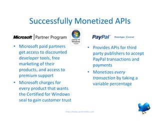 Successfully Monetized APIs

• Microsoft paid partners                    • Provides APIs for third
  get access to discou...