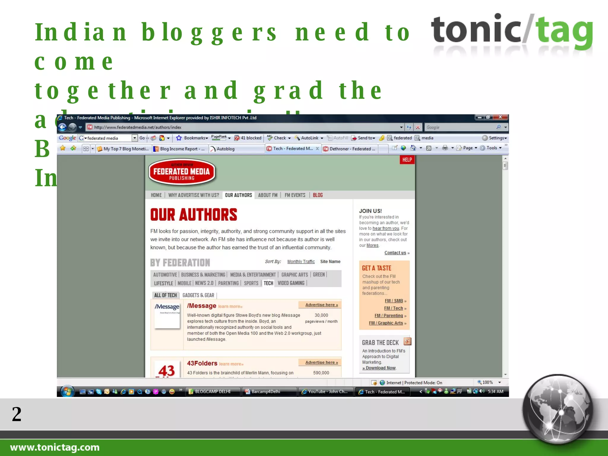 2 Indian bloggers need to come  together and grad the advertising pie !! Blogger needs a Federated India   