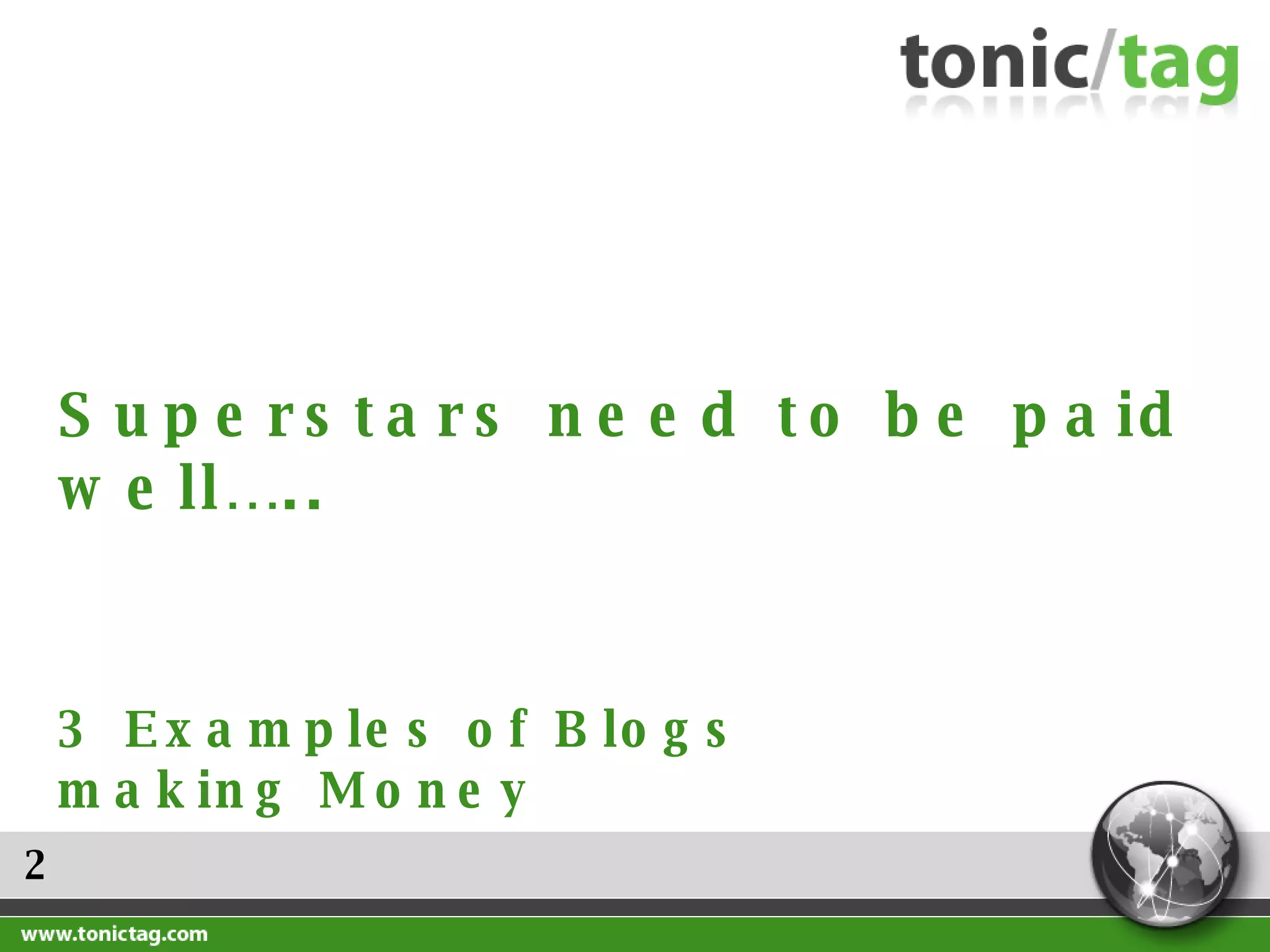 2 Superstars need to be paid well….. 3 Examples of Blogs making Money 