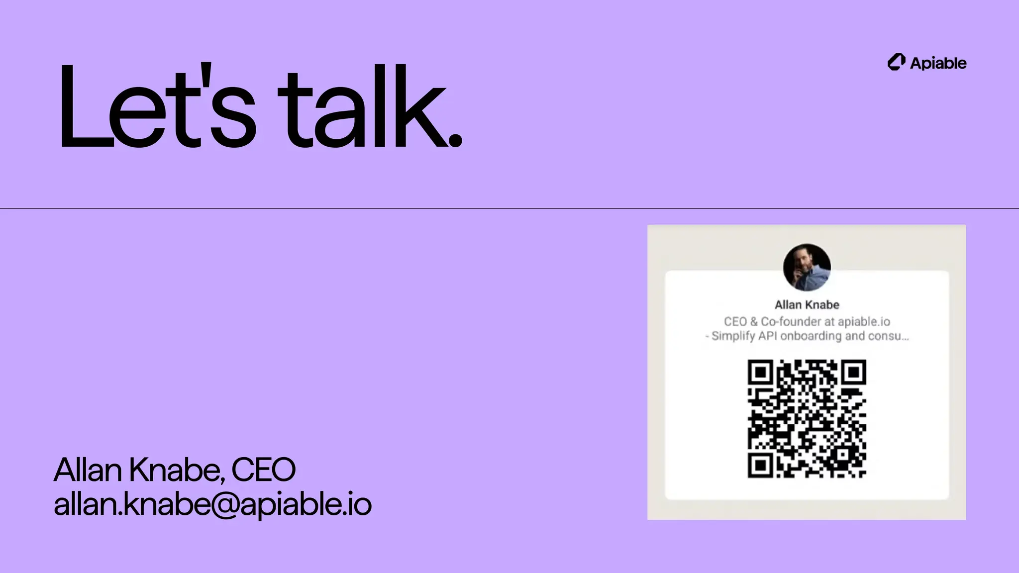 AllanKnabe,CEO
allan.knabe@apiable.io​
Let'stalk.
 