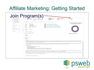 Affiliate Marketing: Getting Started 
Join Program(s) 
 