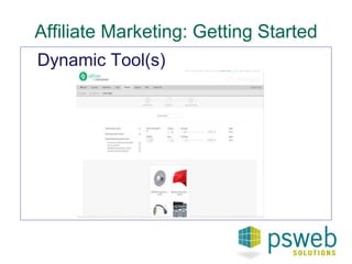 Affiliate Marketing: Getting Started 
Dynamic Tool(s) 
 