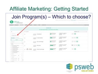 Affiliate Marketing: Getting Started 
Join Program(s) – Which to choose? 
 