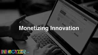 Monetizing Innovation
 