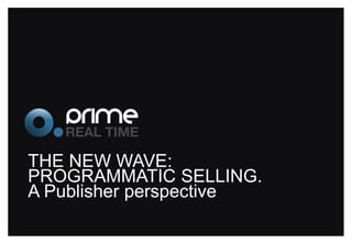 THE NEW WAVE: PROGRAMMATIC SELLING. APublisher perspective  