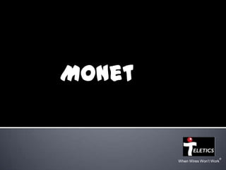 MoNet


                                ®
        When Wires Won’t Work
 