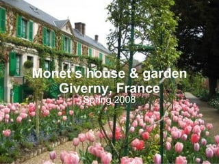 Monet’s house & garden Giverny, France Spring 2008 