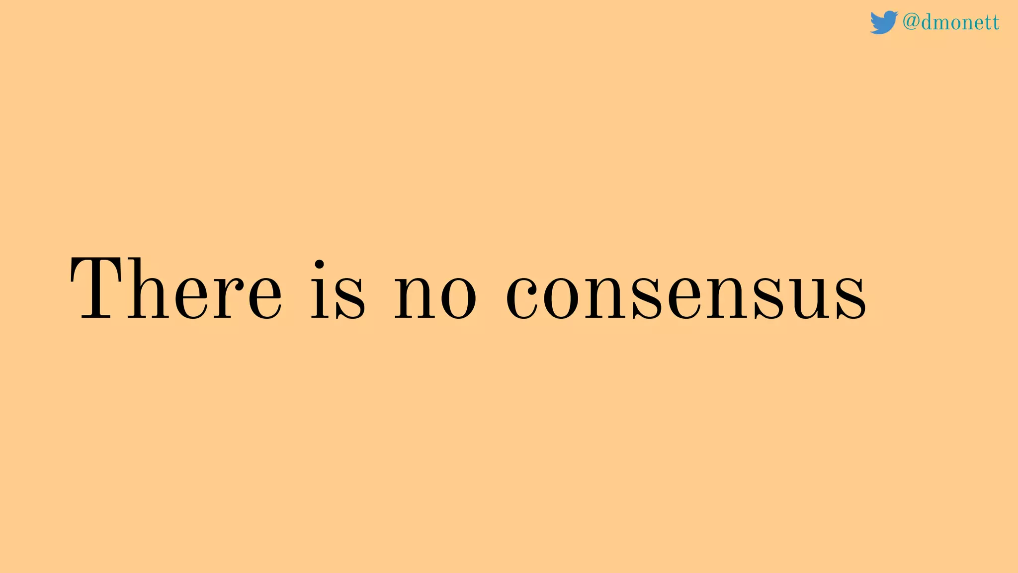 There is no consensus
@dmonett
 