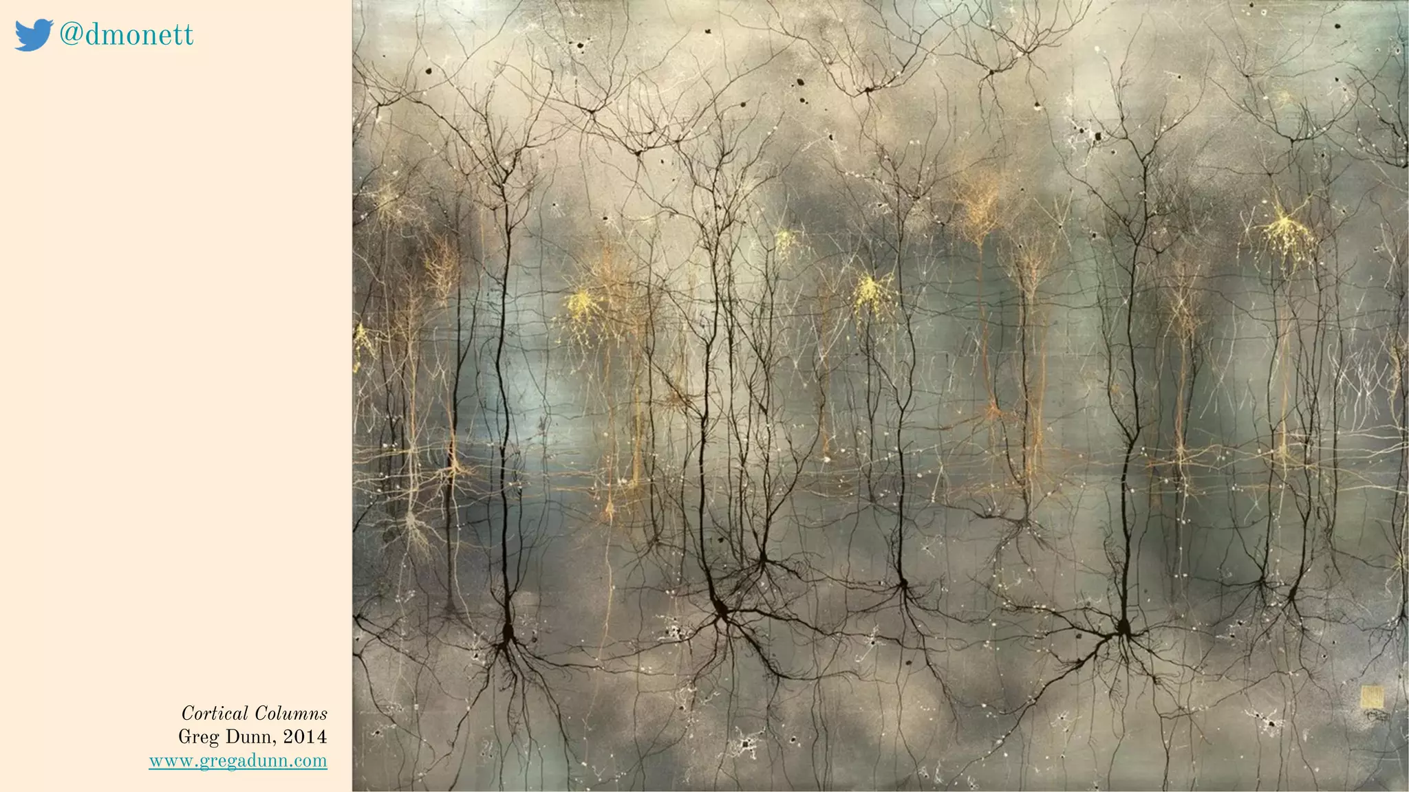 4
Cortical Columns
Greg Dunn, 2014
www.gregadunn.com
@dmonett
 